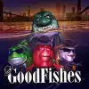 Good Fishes