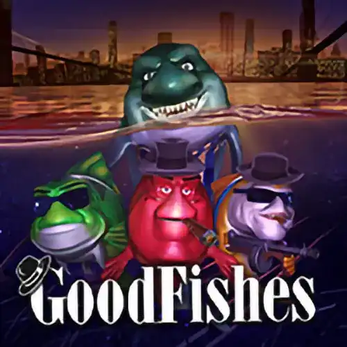 Good Fishes